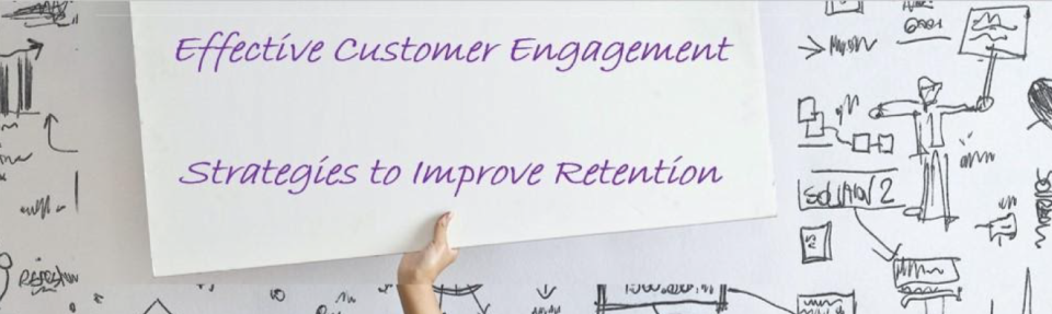 Effective customer engagement strategies to improve retention